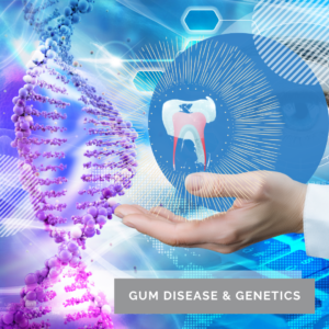 Genetics and Gum Disease