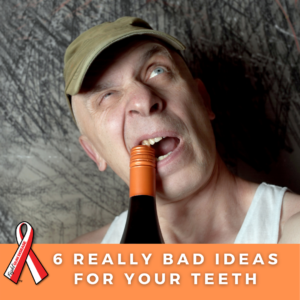6 really bad ideas for your teeth - how not to use your teeth