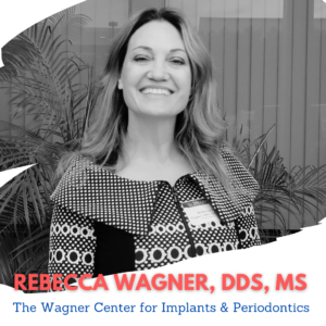 - Rebecca Wagner, DDS, MS The Wagner Center for Implants & Periodontics