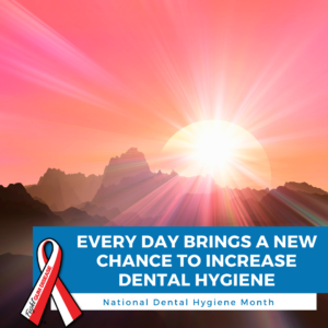 Dental Hygiene Tip - every day is a chance to improve oral health
