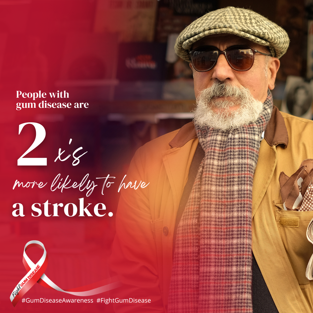 Oral systemic connection between gum disease and stroke. People with gum disease are twice as likely to have a stroke.